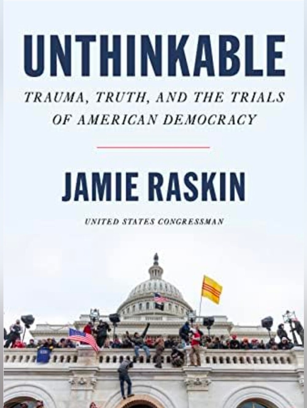 Unthinkable: Trauma, Truth, and the Trials of American Democracy | Jamie Raskin